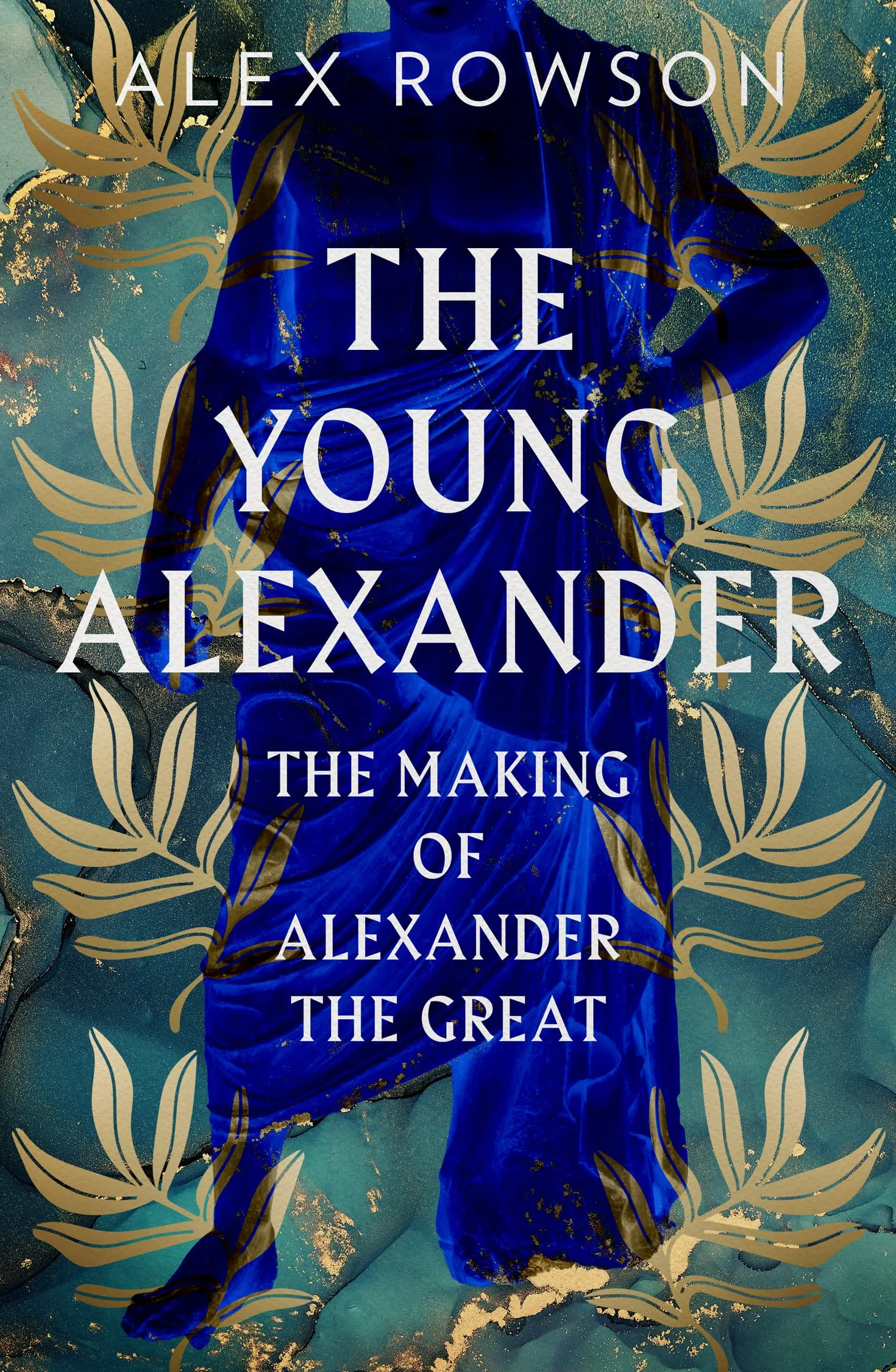 The Young Alexander: The Making of Alexander the Great. A Fascinating Biography