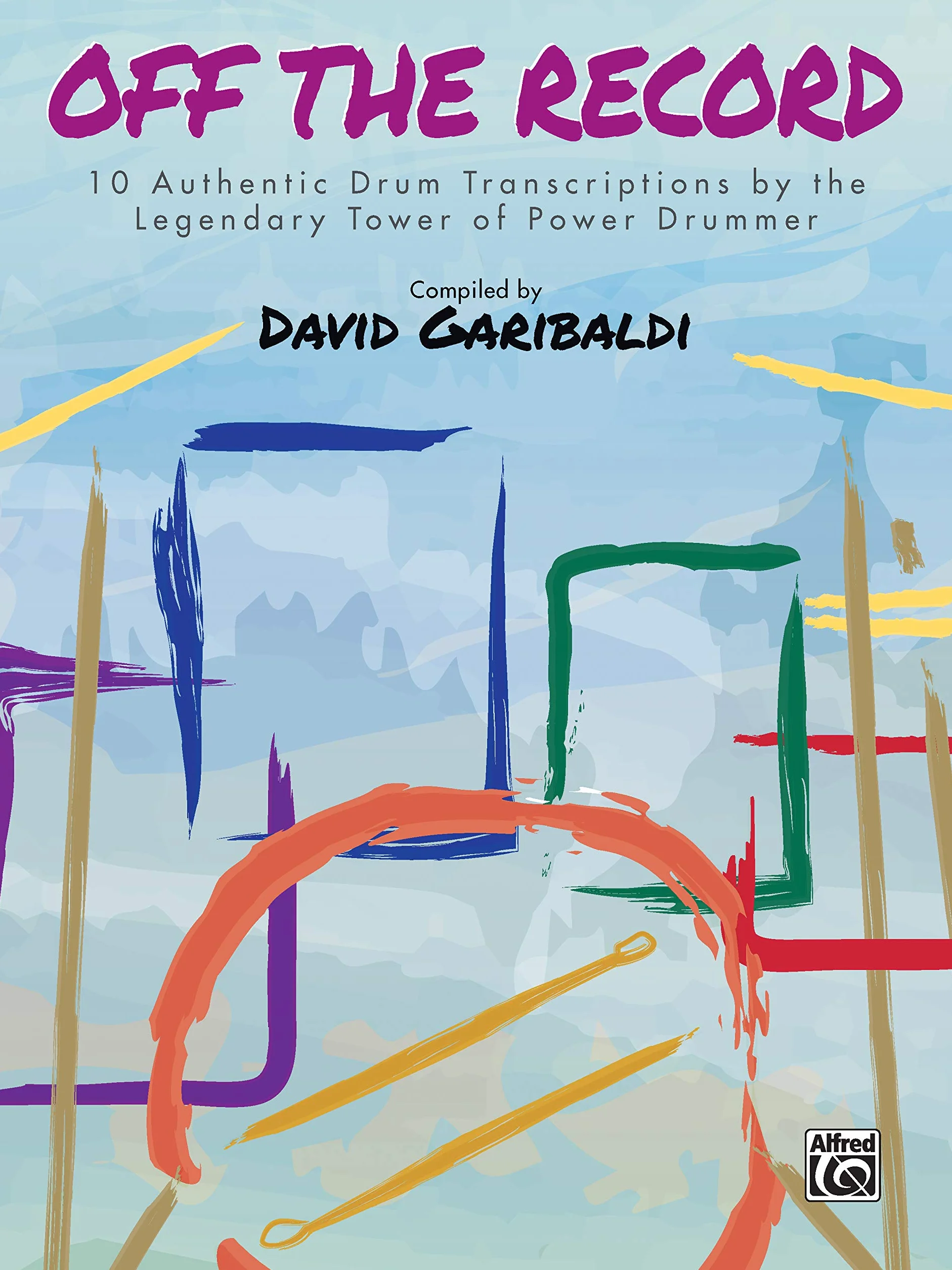 David Garibaldi -- Off the Record: 10 Authentic Drum Transcriptions by the Legendary Tower of Power Drummer