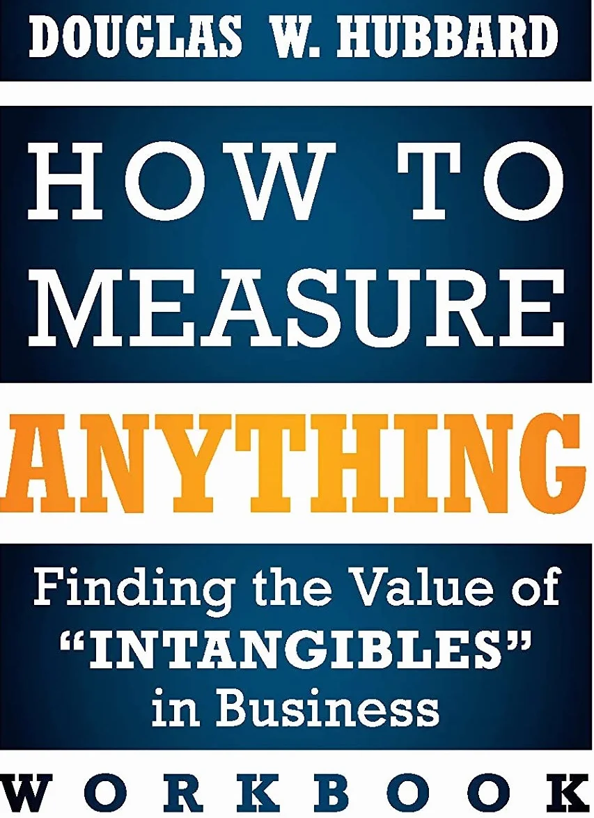 How to Measure Anything Workbook: Finding the Value of "Intangibles" in Business