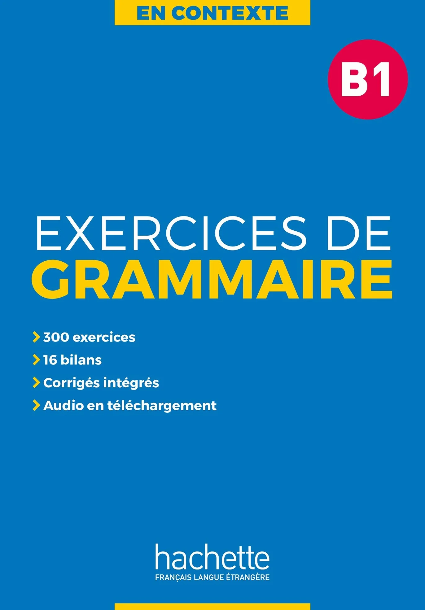 En Contexte - Exercices de grammaire (B1): Vol. 1