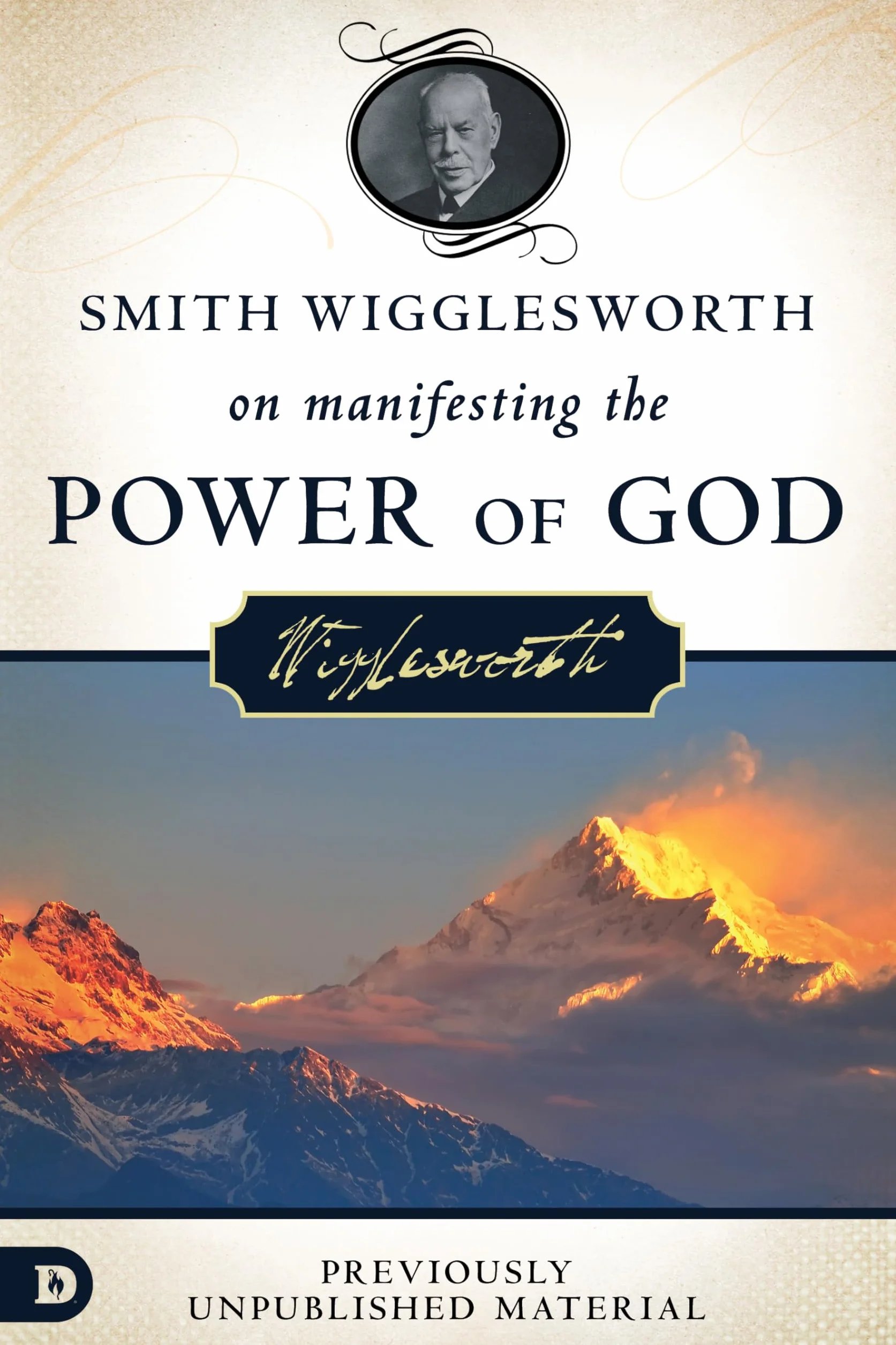 Smith Wigglesworth on Manifesting the Power of God: Walking in God's Anointing: Walking in God's Anointing Every Day of the Year
