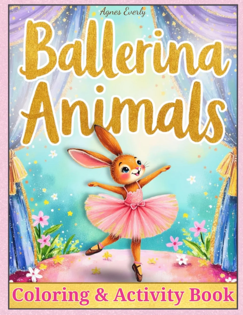 Ballerina Animals Coloring Book for Girls Ages 5–8: Special Activity Edition: A Fun and Creative Activity Book with Coloring Pages, Puzzles, and ... for Kids Who Love Ballet and Cute Animals