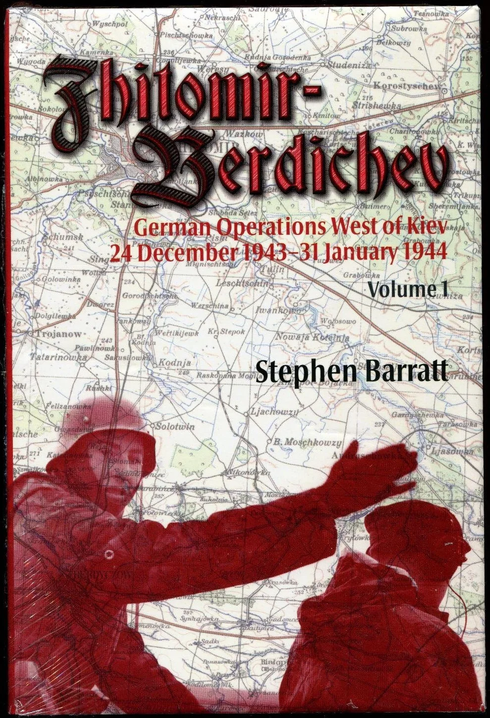 Zhitomir-Berdichev. Volume 1: German Operations West of Kiev 24 December 1943 - 31 January 1944