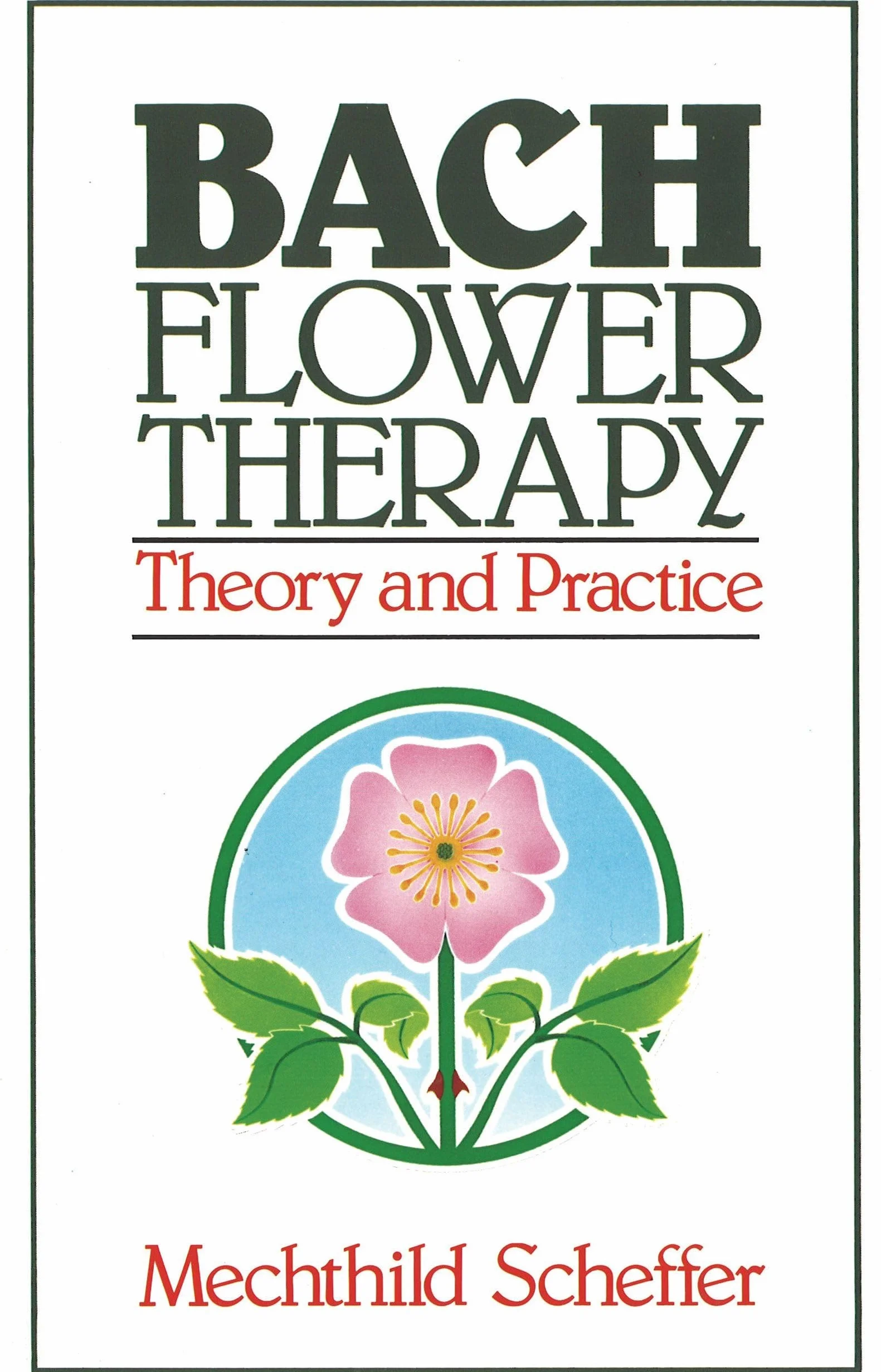 Bach Flower Therapy: Theory and Practice