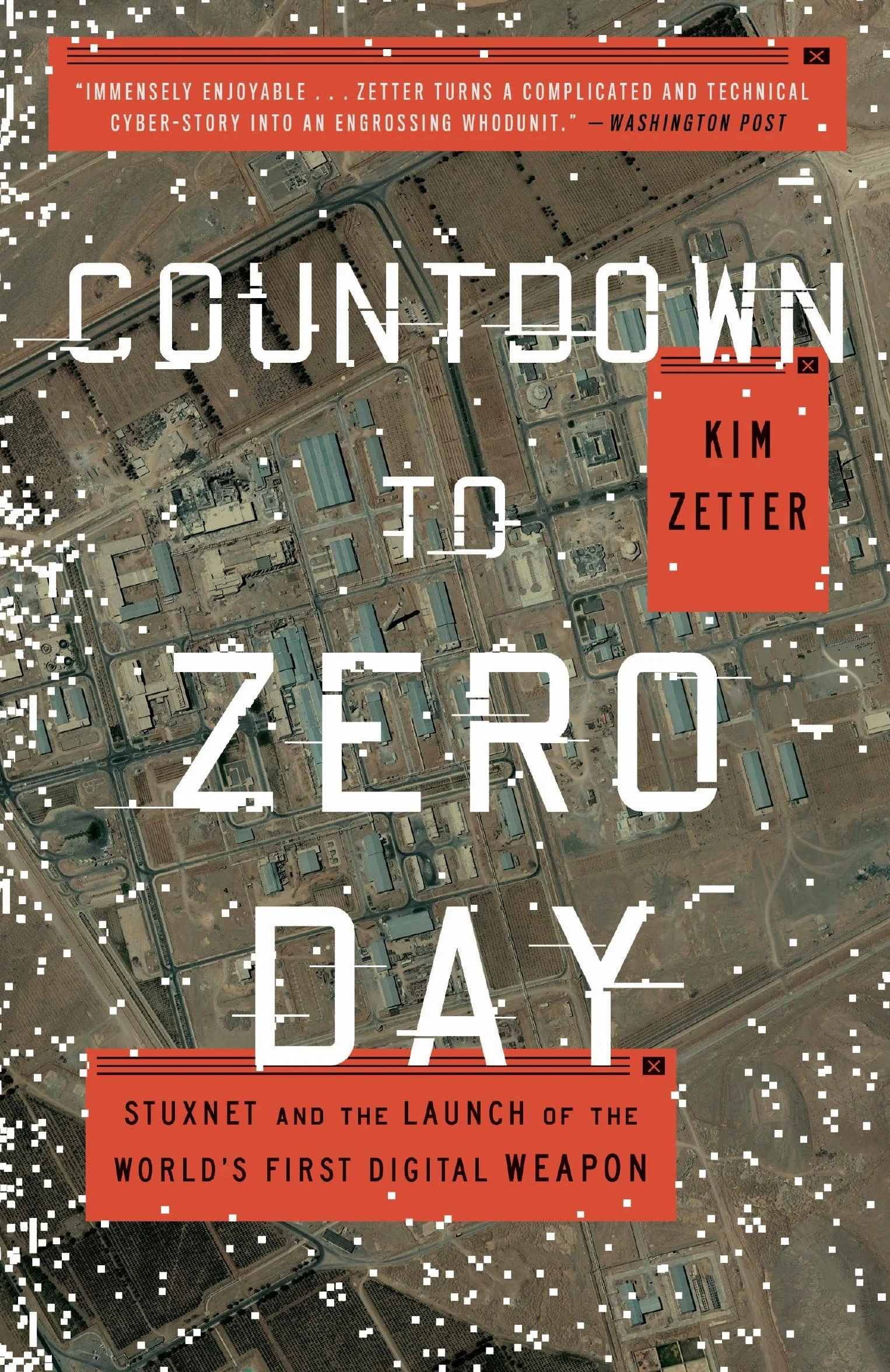 Countdown to Zero Day: Stuxnet and the Launch of the World's First Digital Weapon