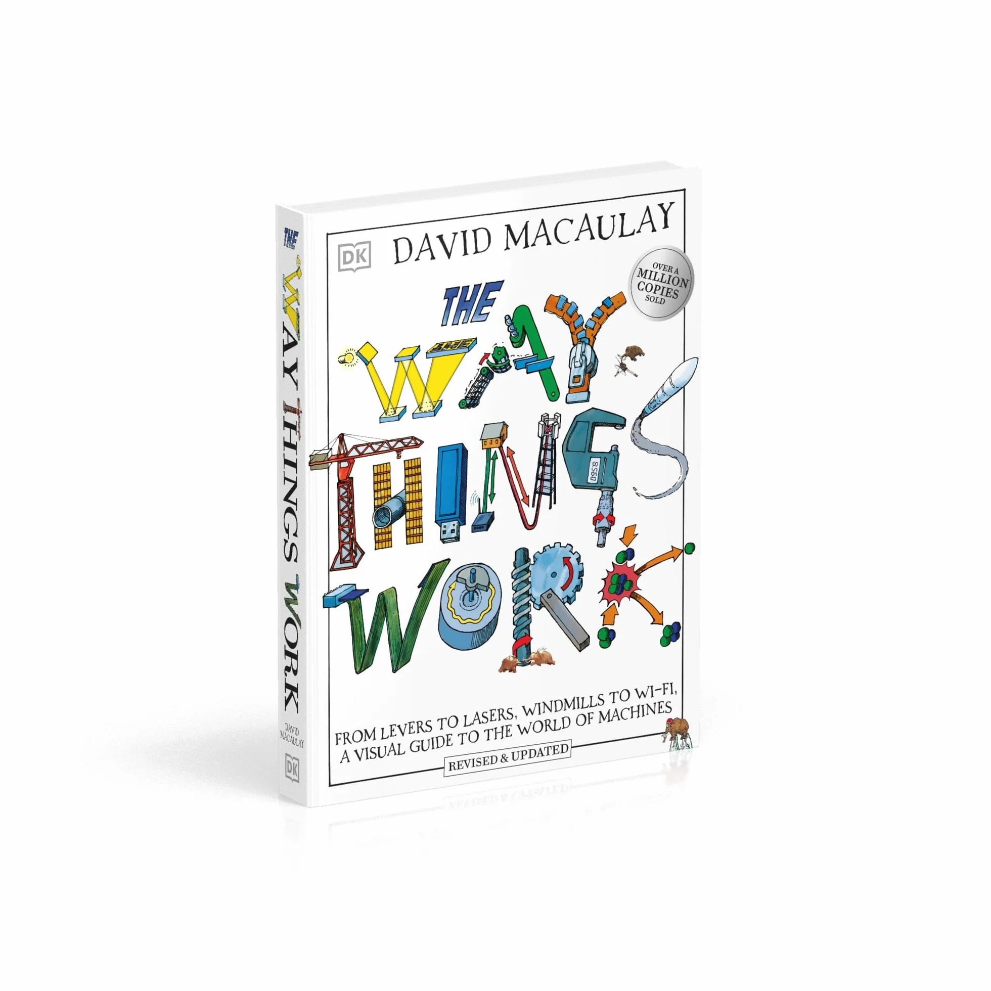 The Way Things Work: From Levers to Lasers, Windmills to Wi-Fi, A Visual Guide to the World of Machines