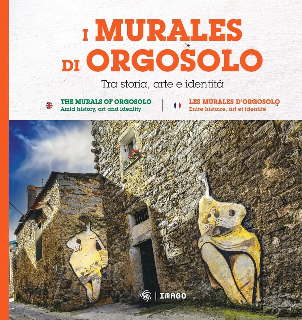 I murales di Orgosolo. Tra storia, arte e identità. Ediz. italiana, inglese e francese