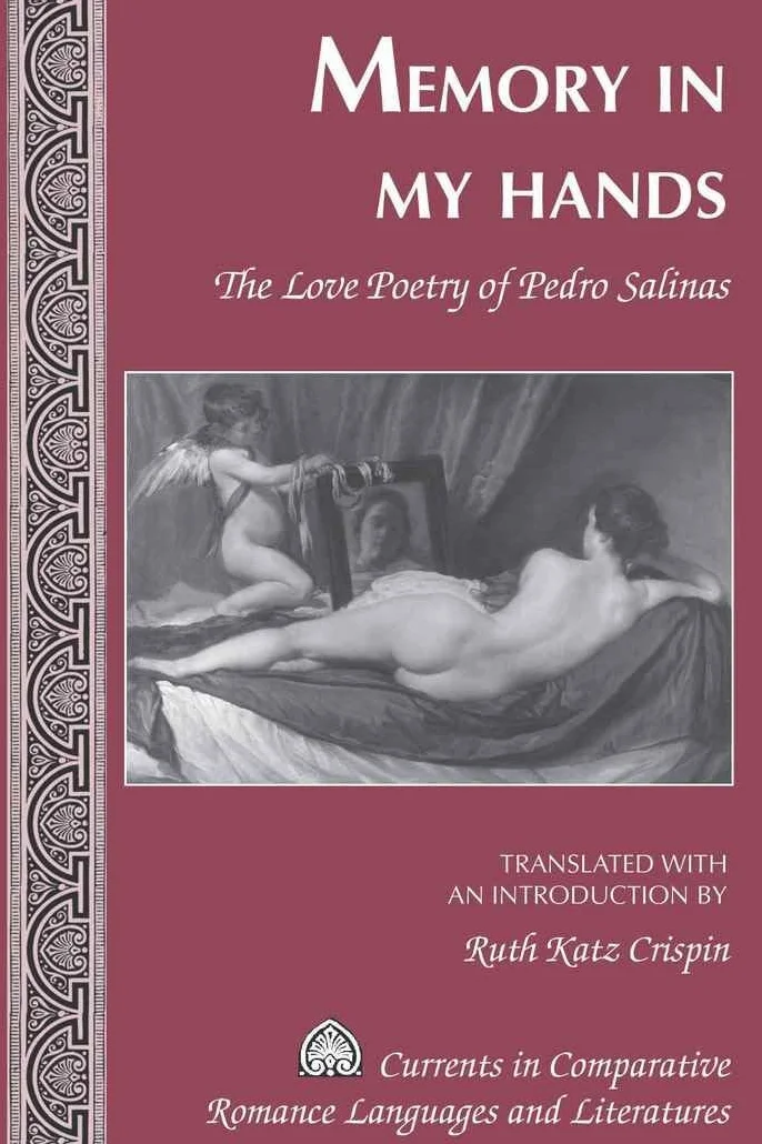 Memory in My Hands: The Love Poetry of Pedro Salinas- Translated with an Introduction by Ruth Katz Crispin: 171