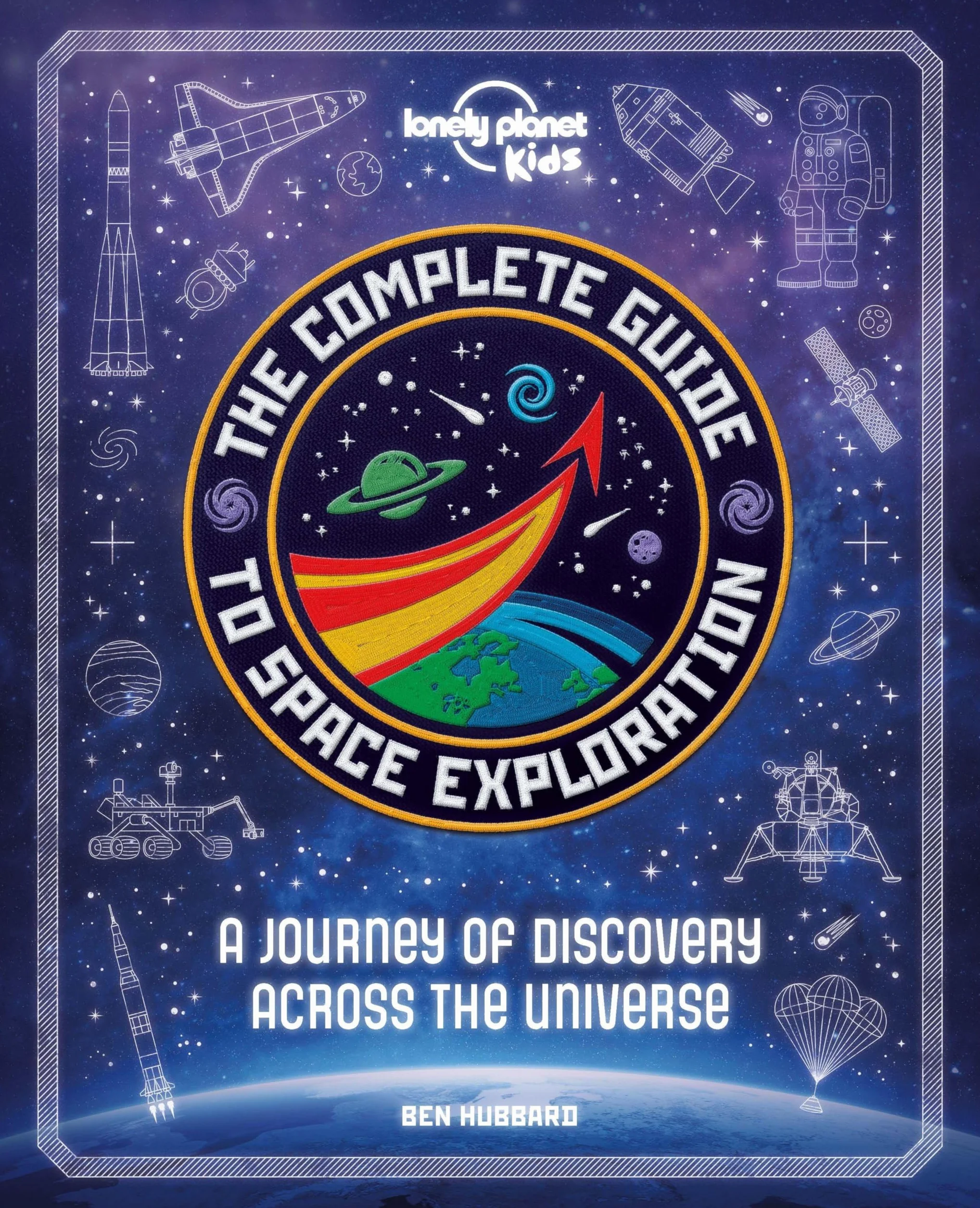The Complete Guide to Space Exploration - 1ed - Anglais: Journey Across the Universe | From the First Satellites to the Moon Landings | Amazing Photos & Infographics