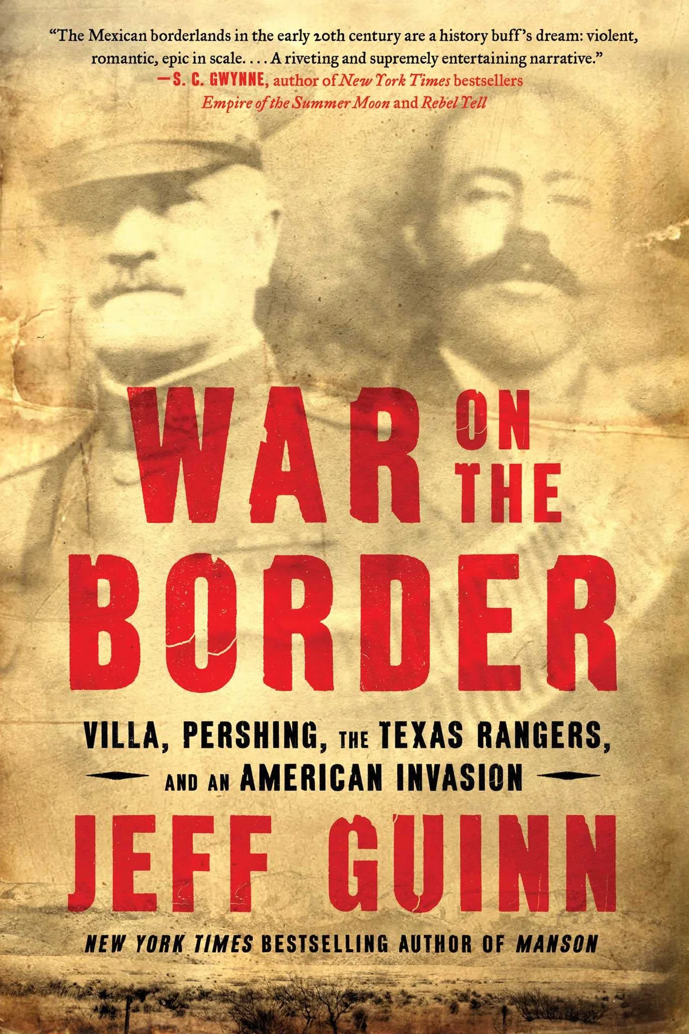 War on the Border: Villa, Pershing, the Texas Rangers, and an American Invasion