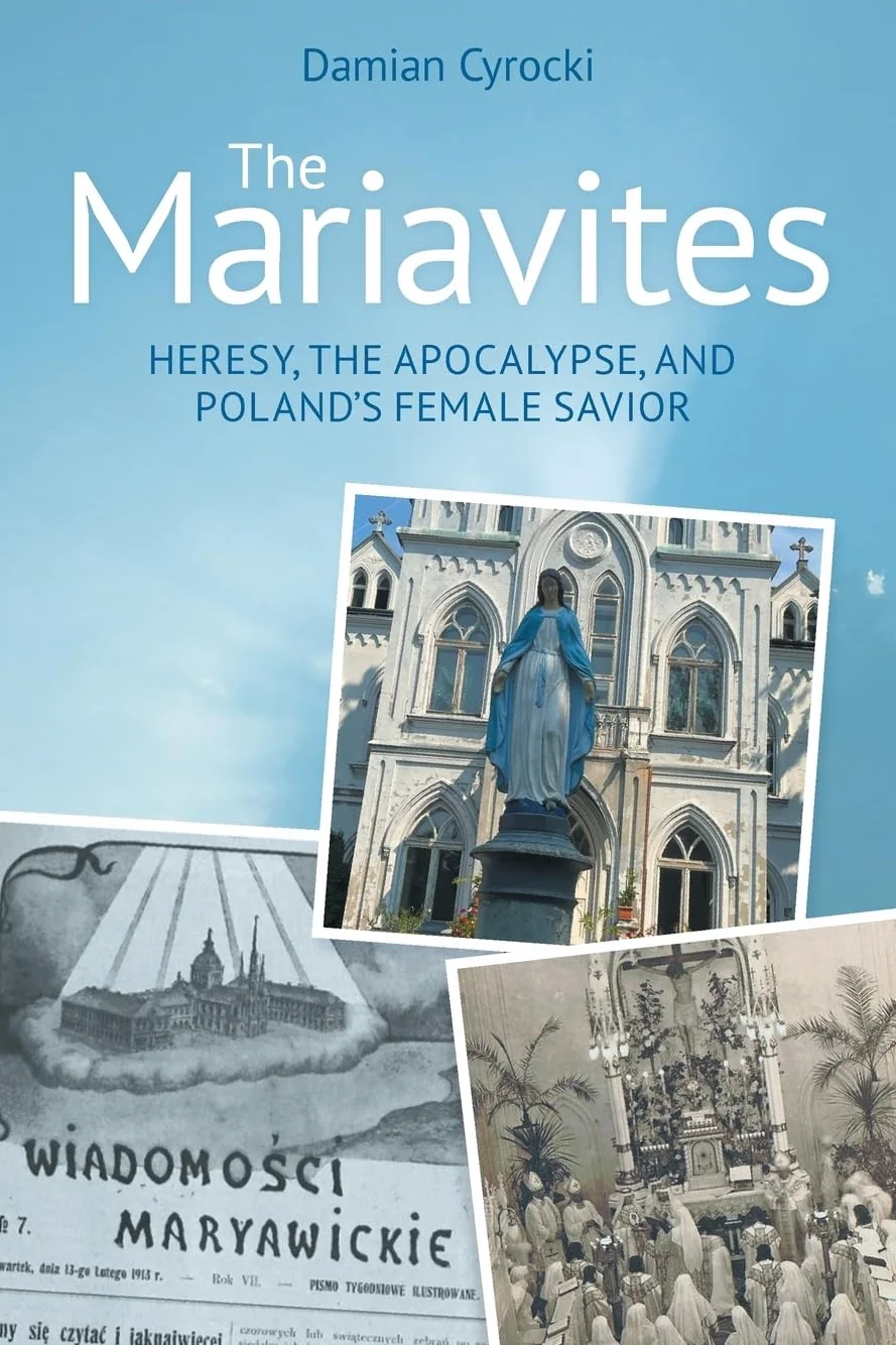 The Mariavites: Heresy, the Apocalypse, and Poland's Female Savior