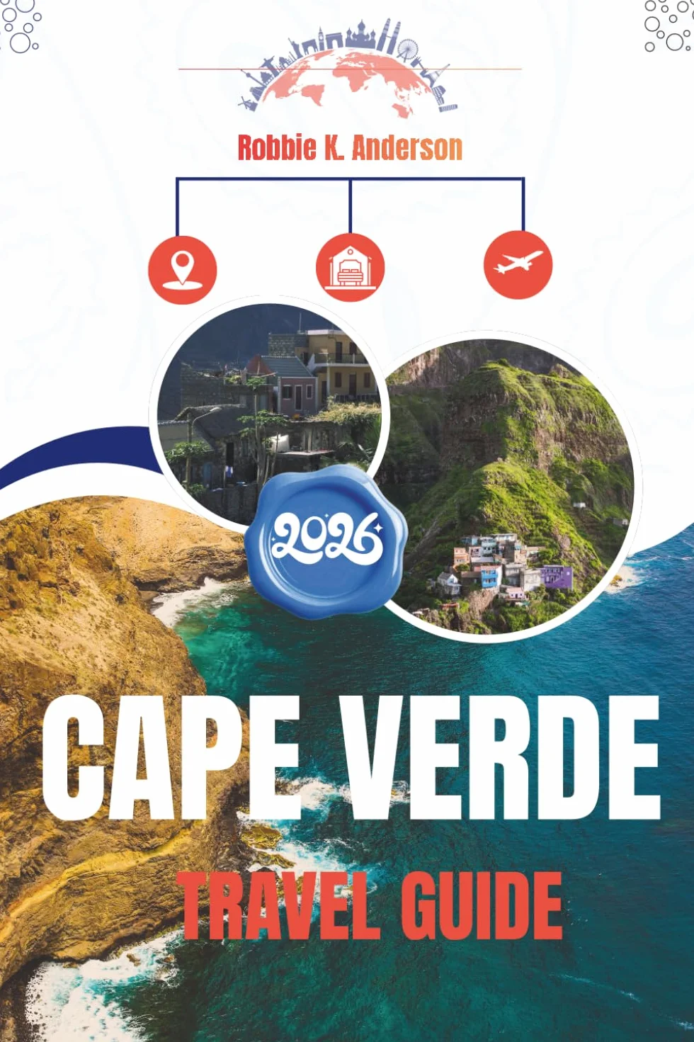 CAPE VERDE TRAVEL GUIDE 2026: Understanding Place, Pace and Daily Life