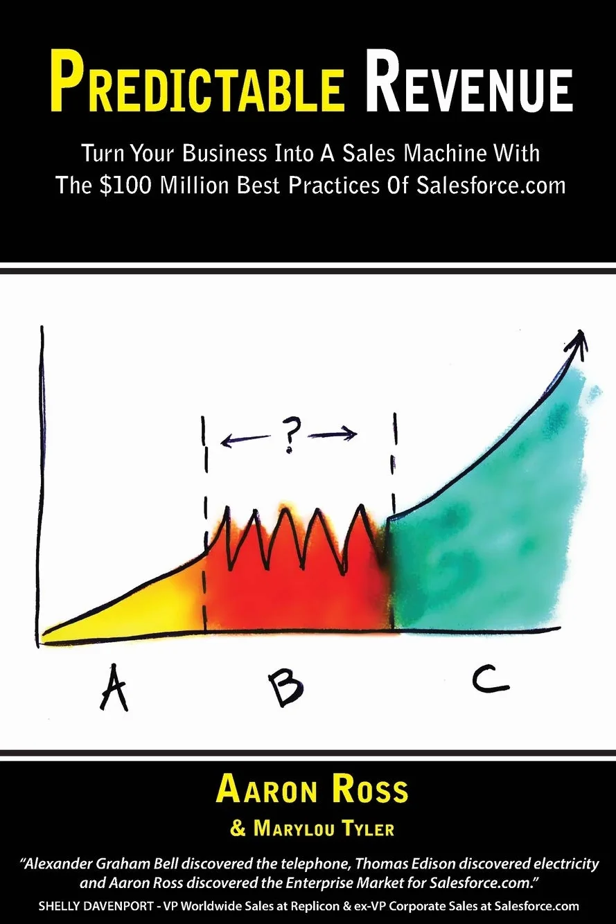 Predictable Revenue: Turn Your Business Into a Sales Machine with the $100 Million Best Practices of Salesforce.com