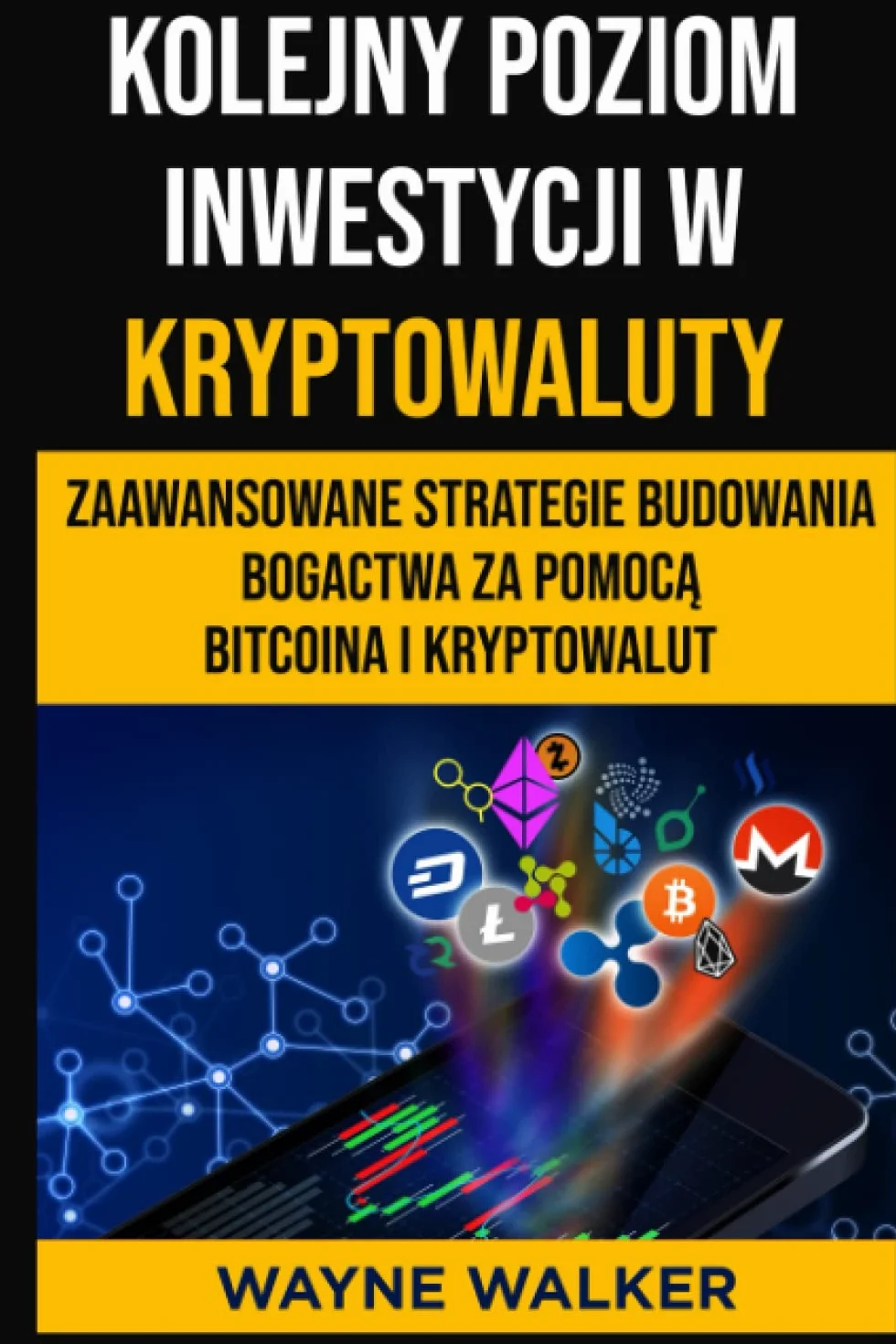Kolejny Poziom Inwestycji w Kryptowaluty: Zaawansowane Strategie Budowania Bogactwa za Pomocą Bitcoina i Kryptowalut
