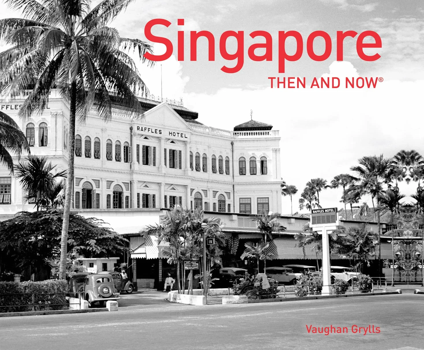 Singapore Then and Now®: A stunning photographic journey through the country's history