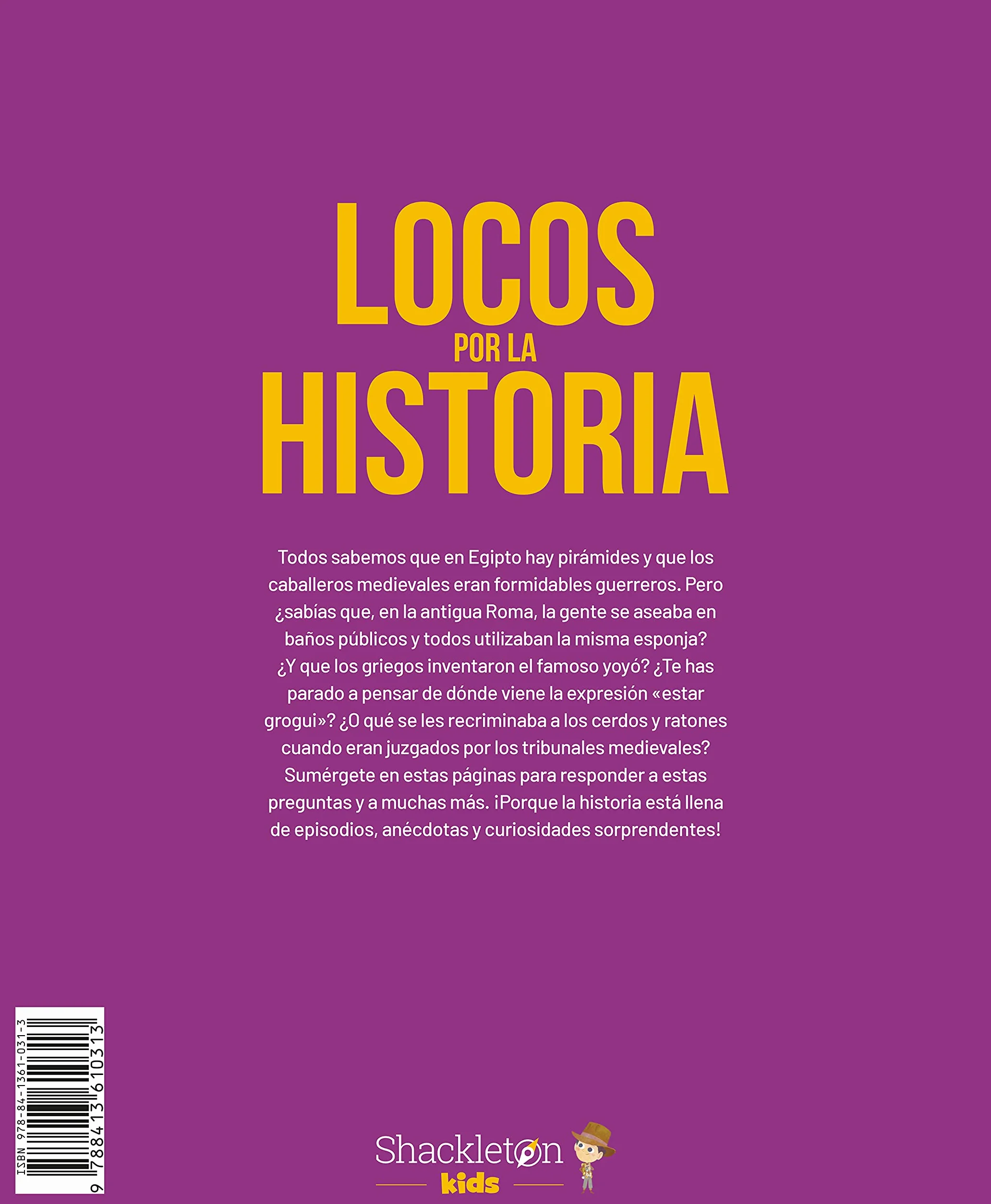 Locos por la historia: 125 curiosidades de la historia que nunca antes te habían contado | Libro infantil con hechos asombrosos del pasado, desde la prehistoria hasta nuestros días.