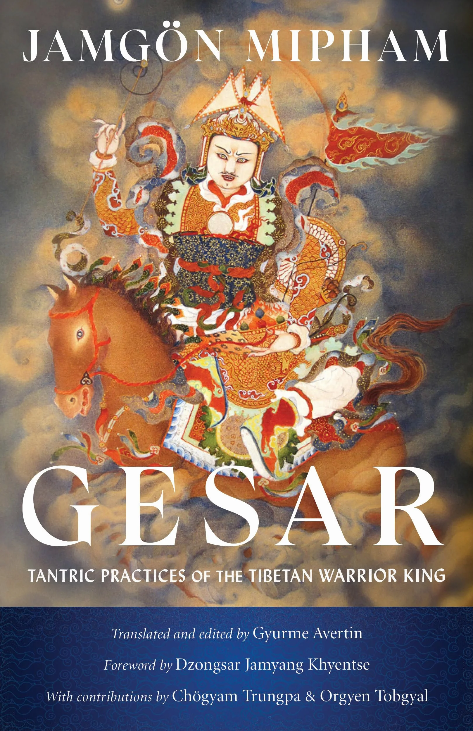 Gesar: Tantric Practices of the Tibetan Warrior King