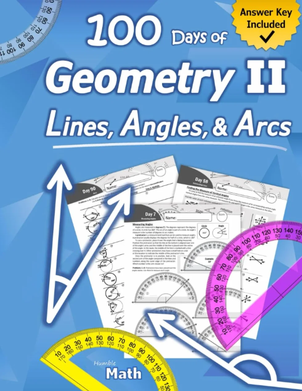 Geometry II – Lines, Angles, & Arcs: (With Answer Key) – Humble Math Geometry Workbook (Book 2) – 100 Days of Geometry
