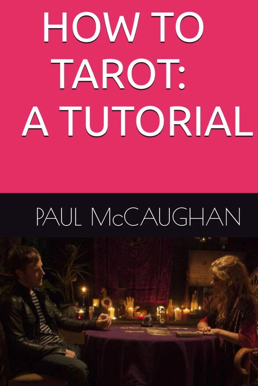 HOW TO TAROT: A TUTORIAL