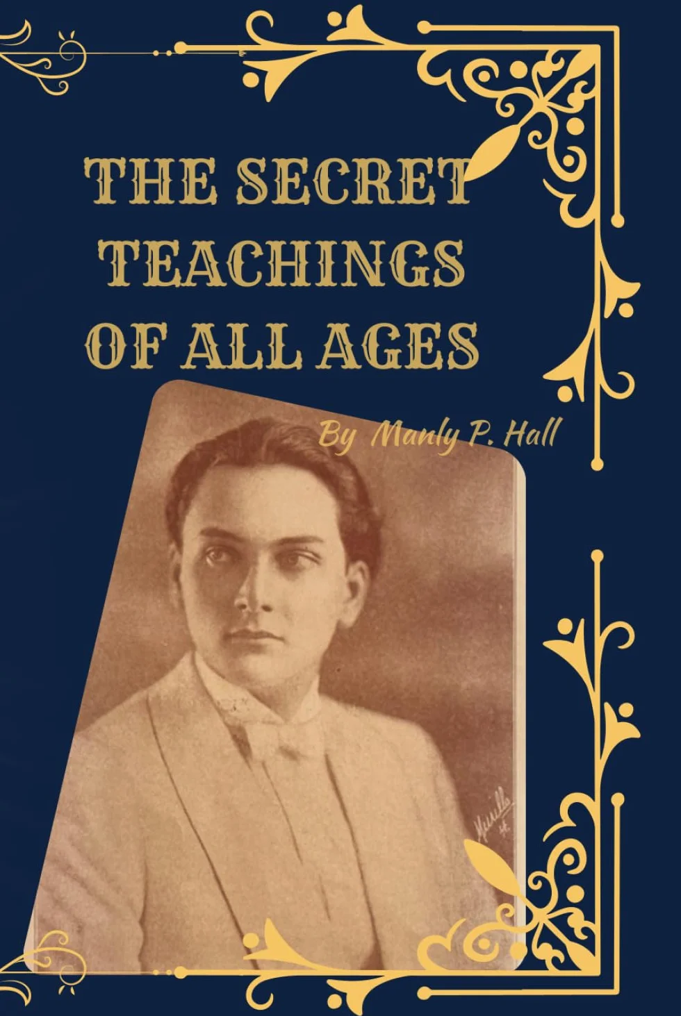 The Secret Teachings of All Ages (Deluxe 1928 Facsimile Edition): Manly P. Hall’s Esoteric Masterpiece with Original Illustrations