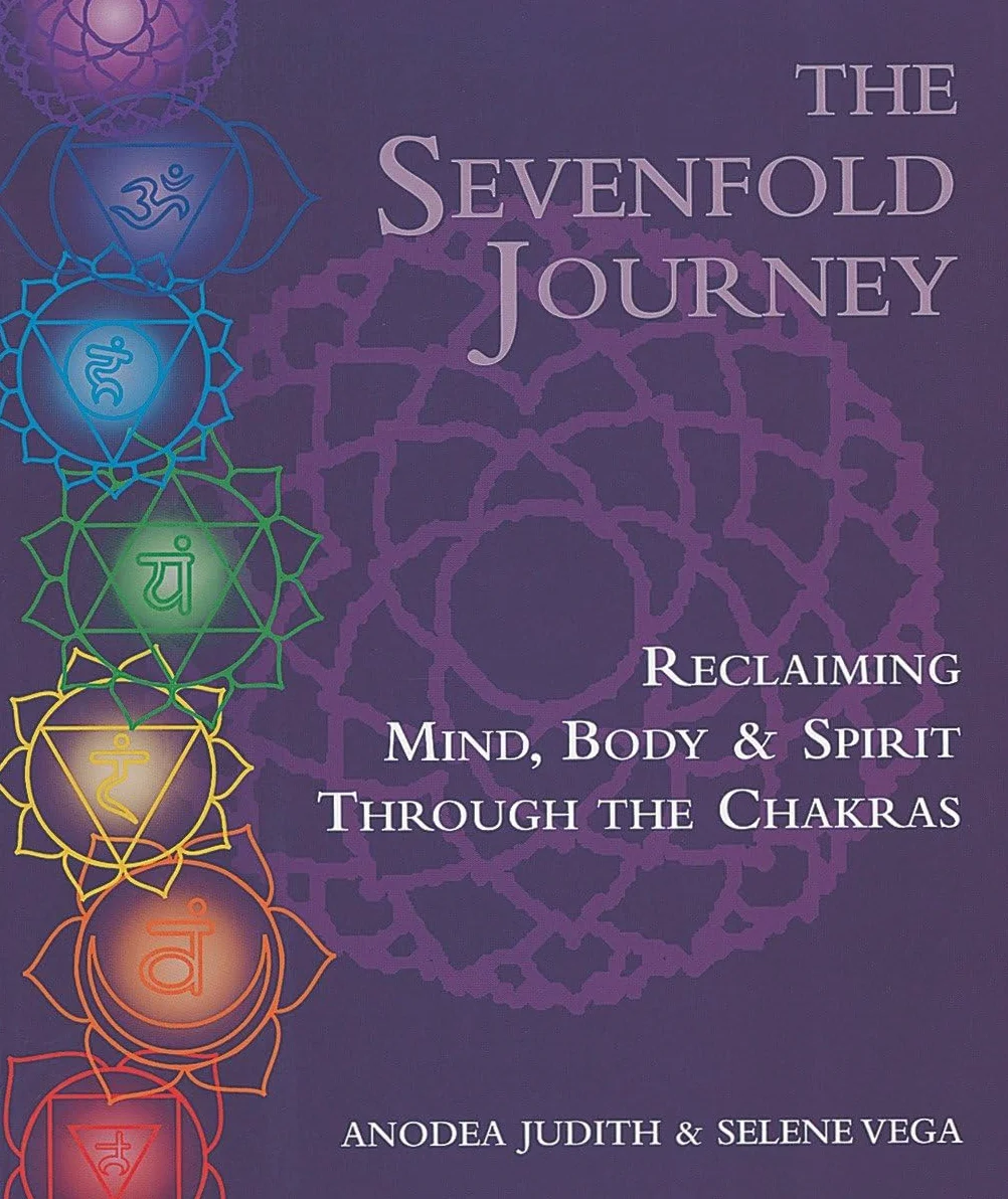 The Sevenfold Journey: Reclaiming Mind, Body and Spirit Through the Chakras