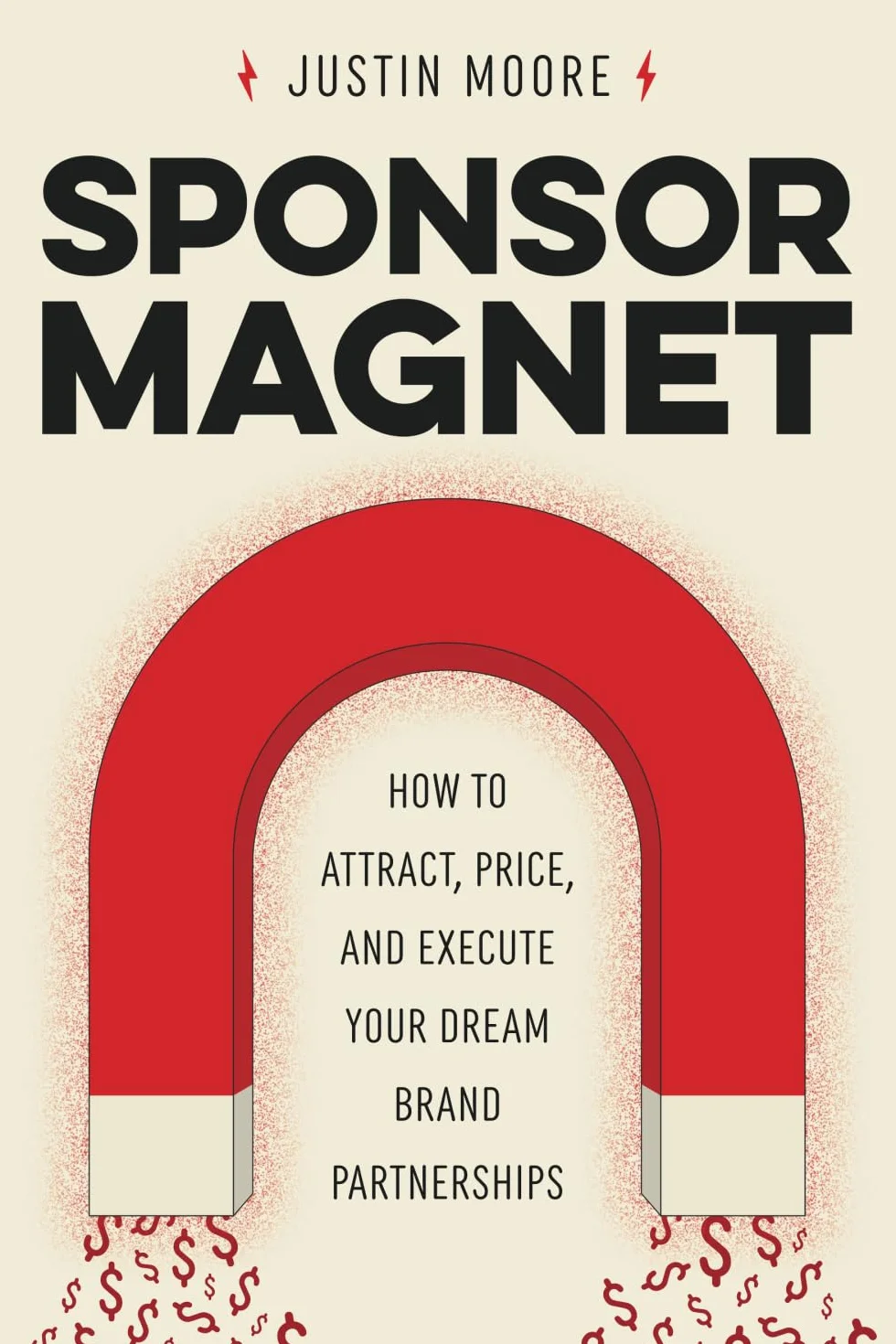 Sponsor Magnet: How to Attract, Price, & Execute Your Dream Brand Partnerships