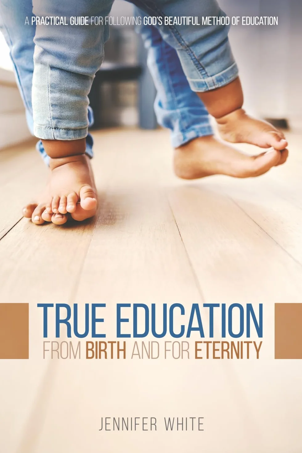 True Education: From Birth and for Eternity