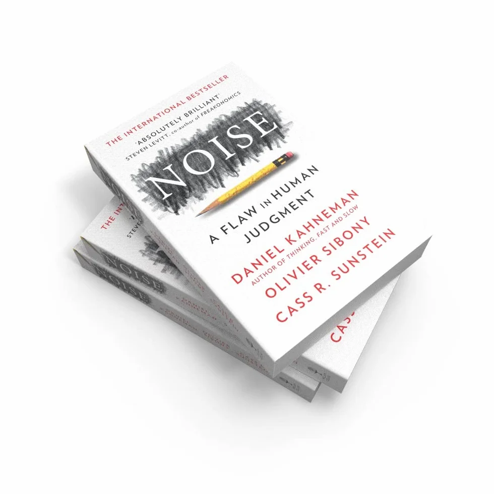 Noise: The new book from the authors of ‘Thinking, Fast and Slow’ and ‘Nudge’