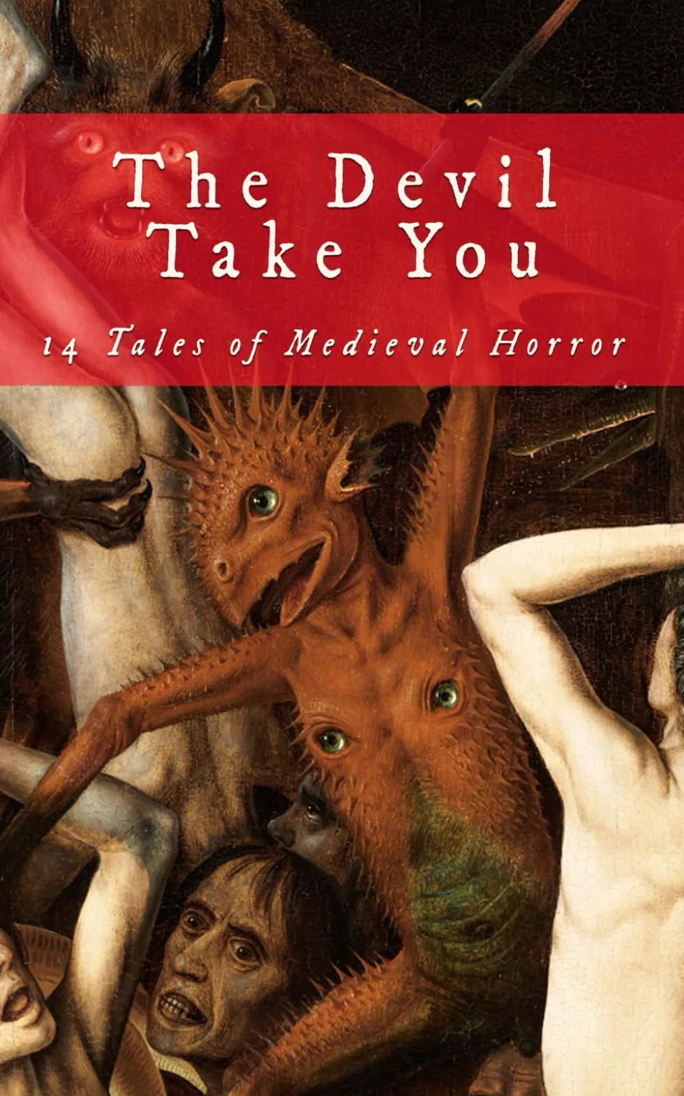 The Devil Take You: 14 Tales of Medieval Horror: 6