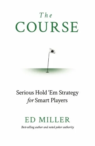 The Course: Serious Hold 'Em Strategy For Smart Players