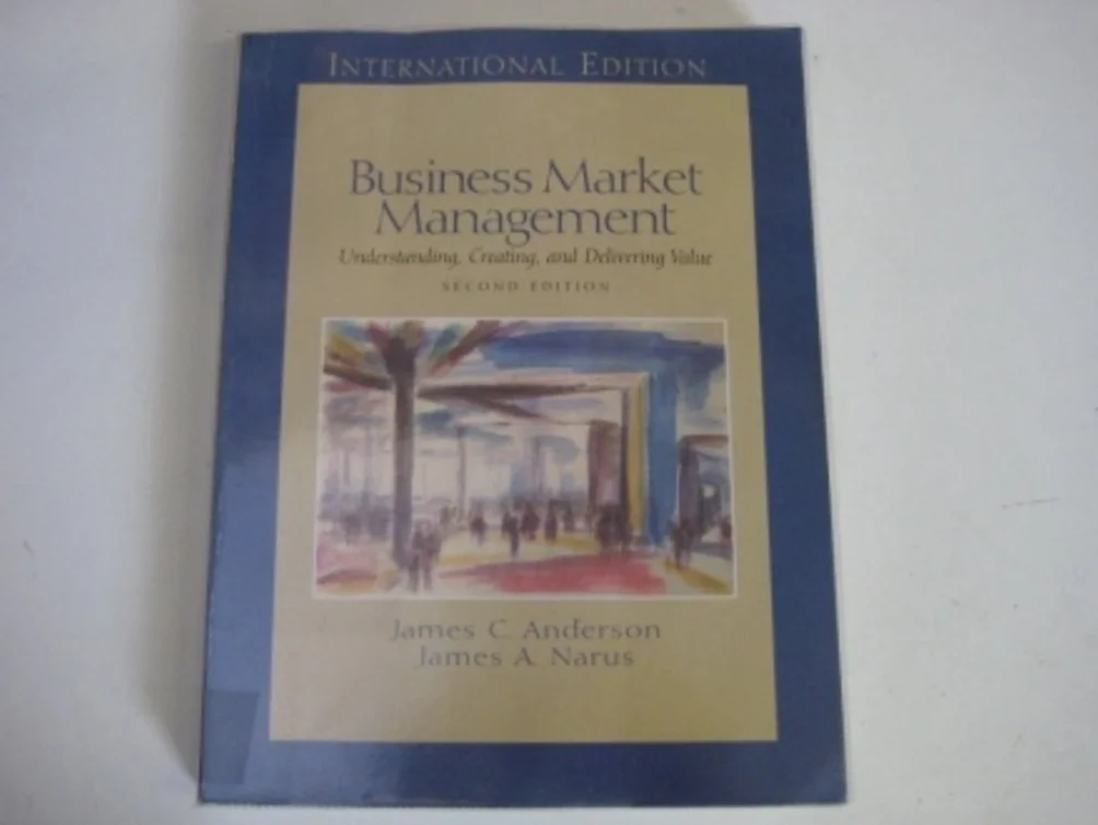 Business Market Management: Understanding, Creating and Delivering Value: International Edition