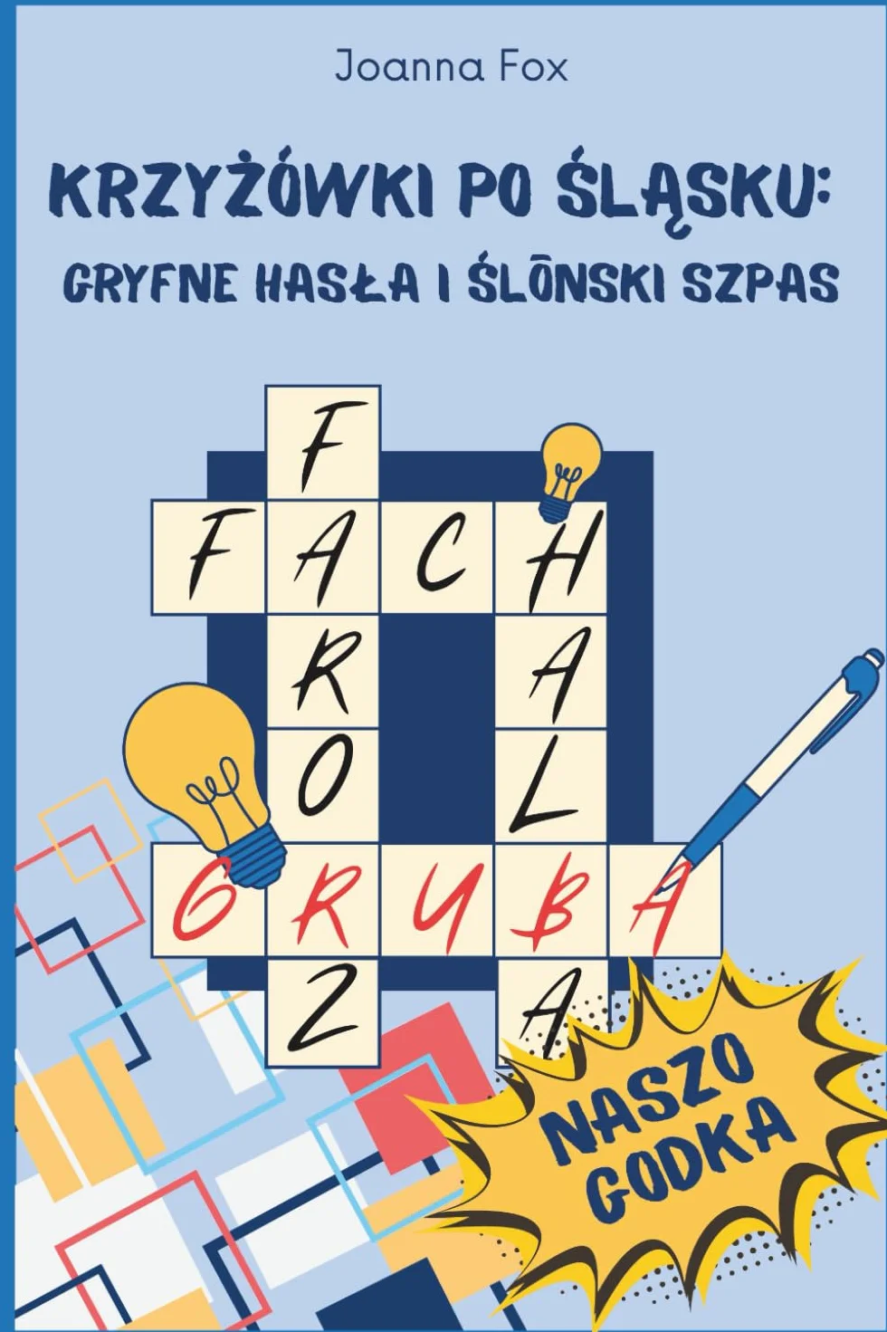 Krzyżówki po śląsku: Gryfne hasła i ślōnski szpas: Zabawa i nauka gwary śląskiej dla młodych i starzików. Baw się, poznawaj i szlifuj śląską godkę. ... lobroz świata w lamiglówkach i haslach.