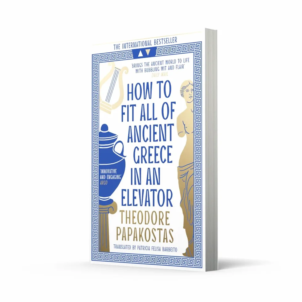 How to Fit All of Ancient Greece in an Elevator: The New International Bestseller