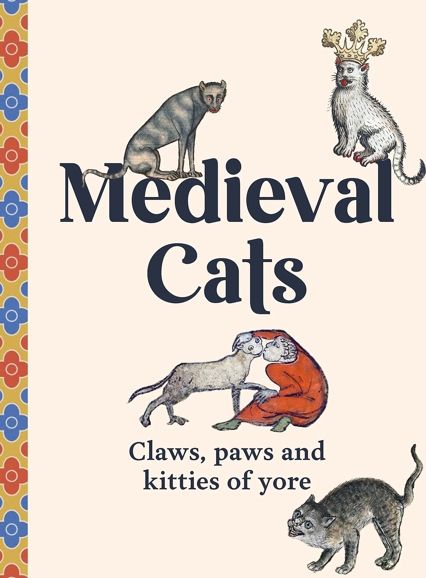 Medieval Cats Claws, Paws and Kitties of Yore /anglais