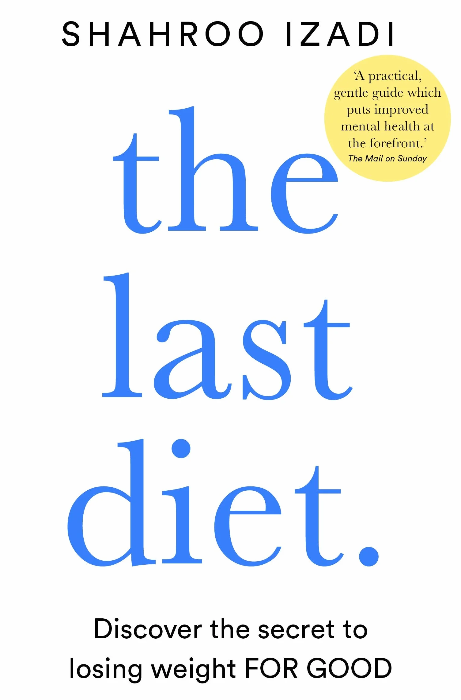 The Last Diet: Discover the Secret to Losing Weight – For Good