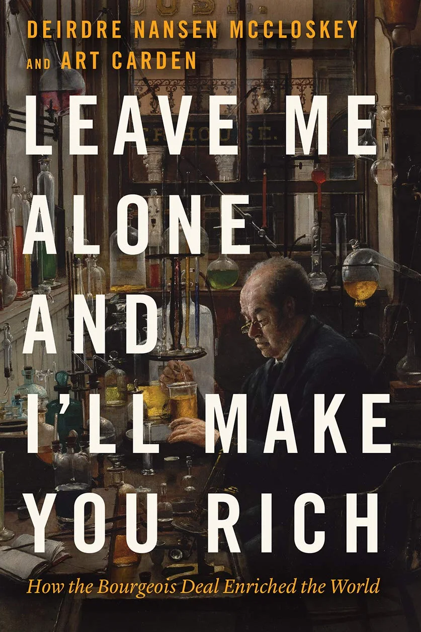 Leave Me Alone and I'll Make You Rich: How the Bourgeois Deal Enriched the World