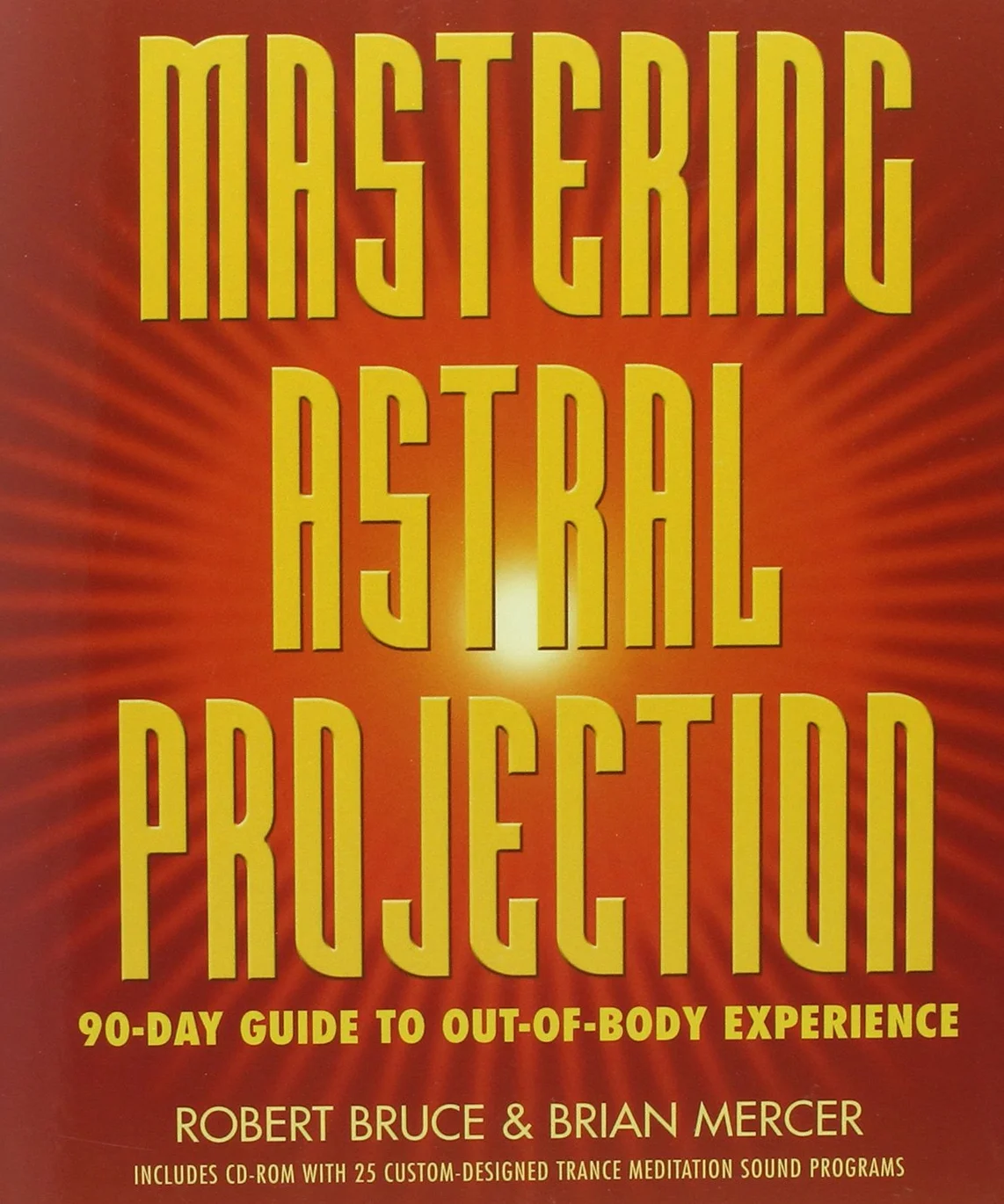 Mastering Astral Projection: 90-Day Guide to Out-Of-Body Experience