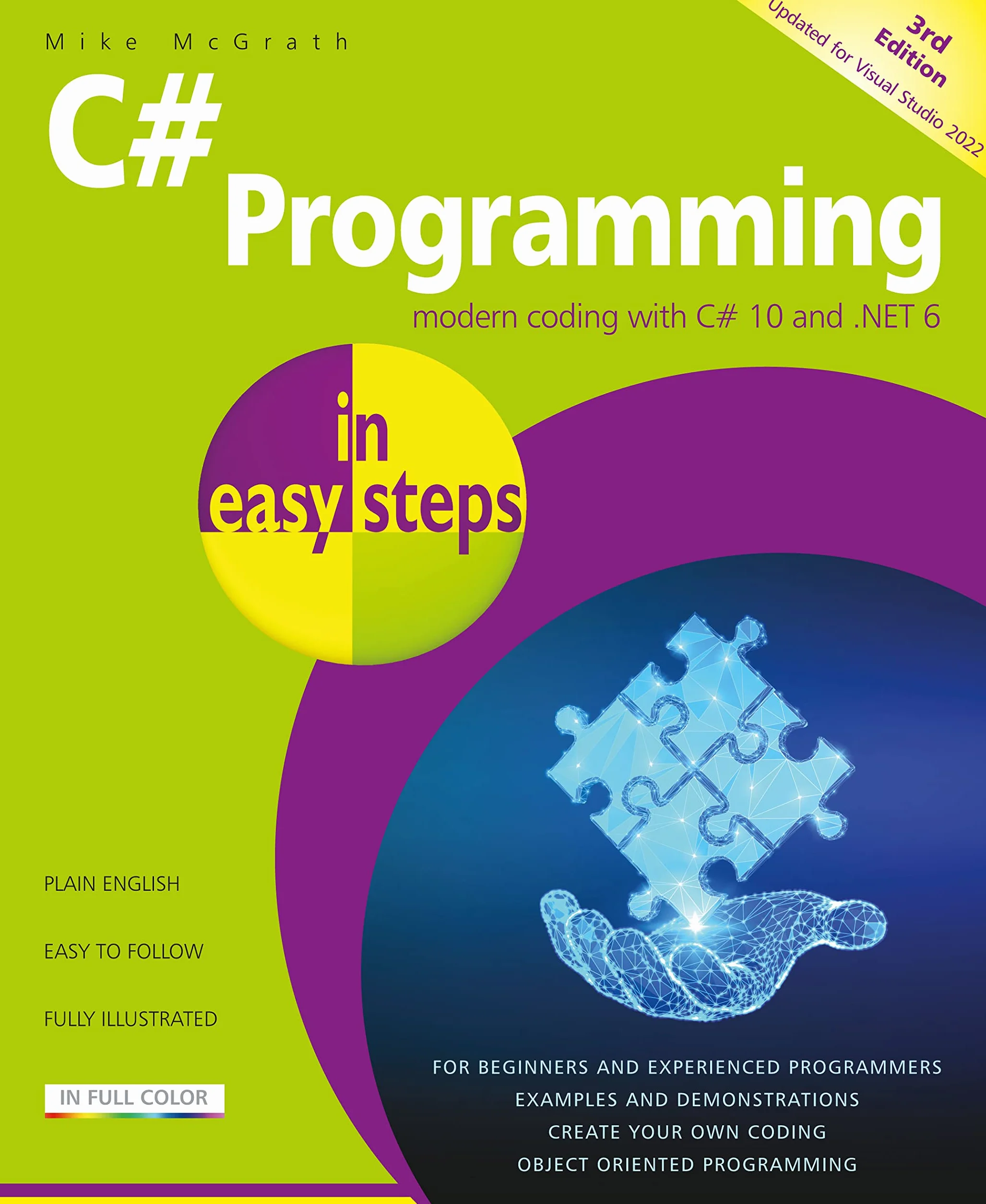 C# Programming in Easy Steps: Modern Coding with C# 10 and .Net 6. Updated for Visual Studio 2022