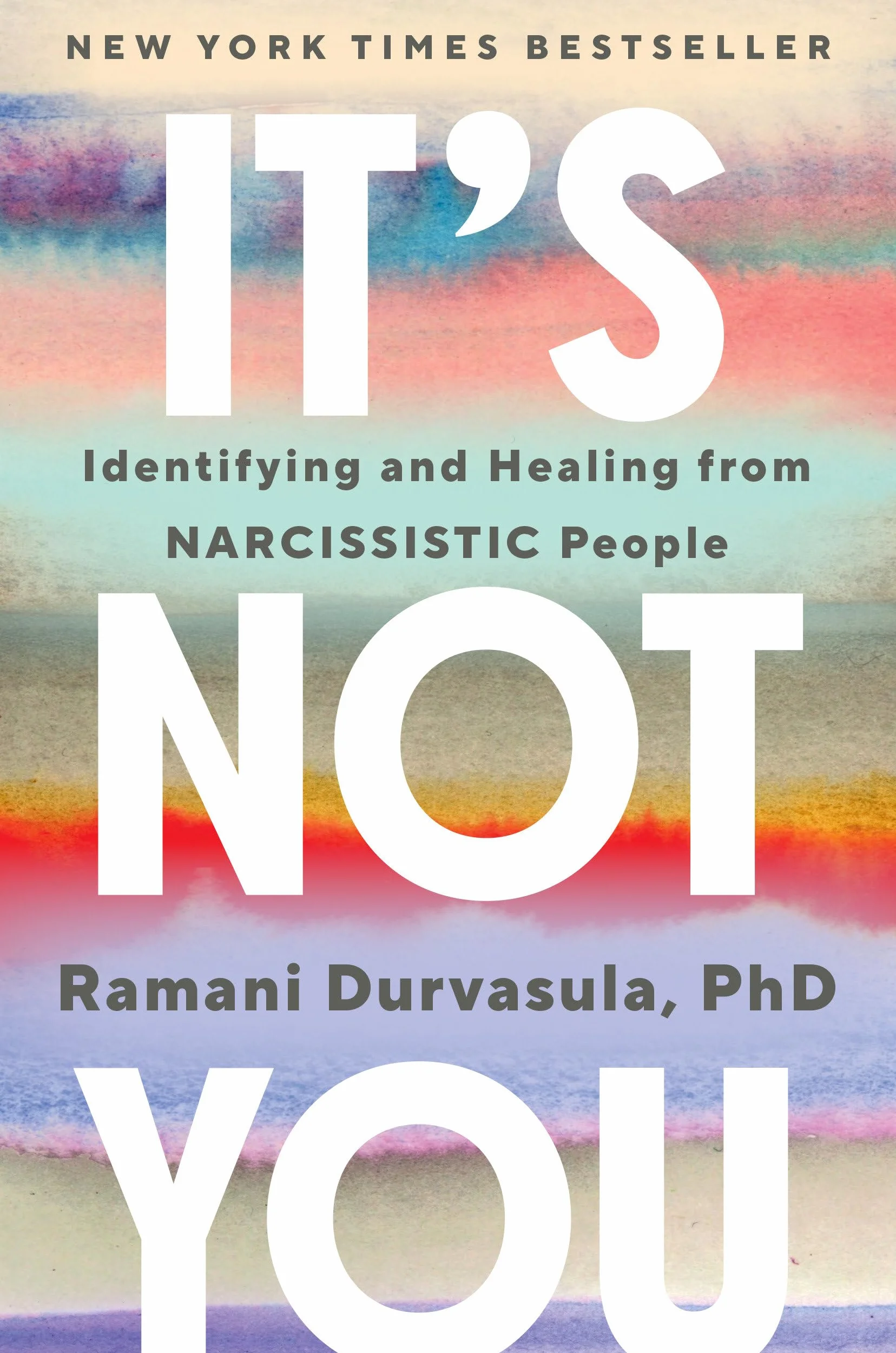 It's Not You: Identifying and Healing from Narcissistic People