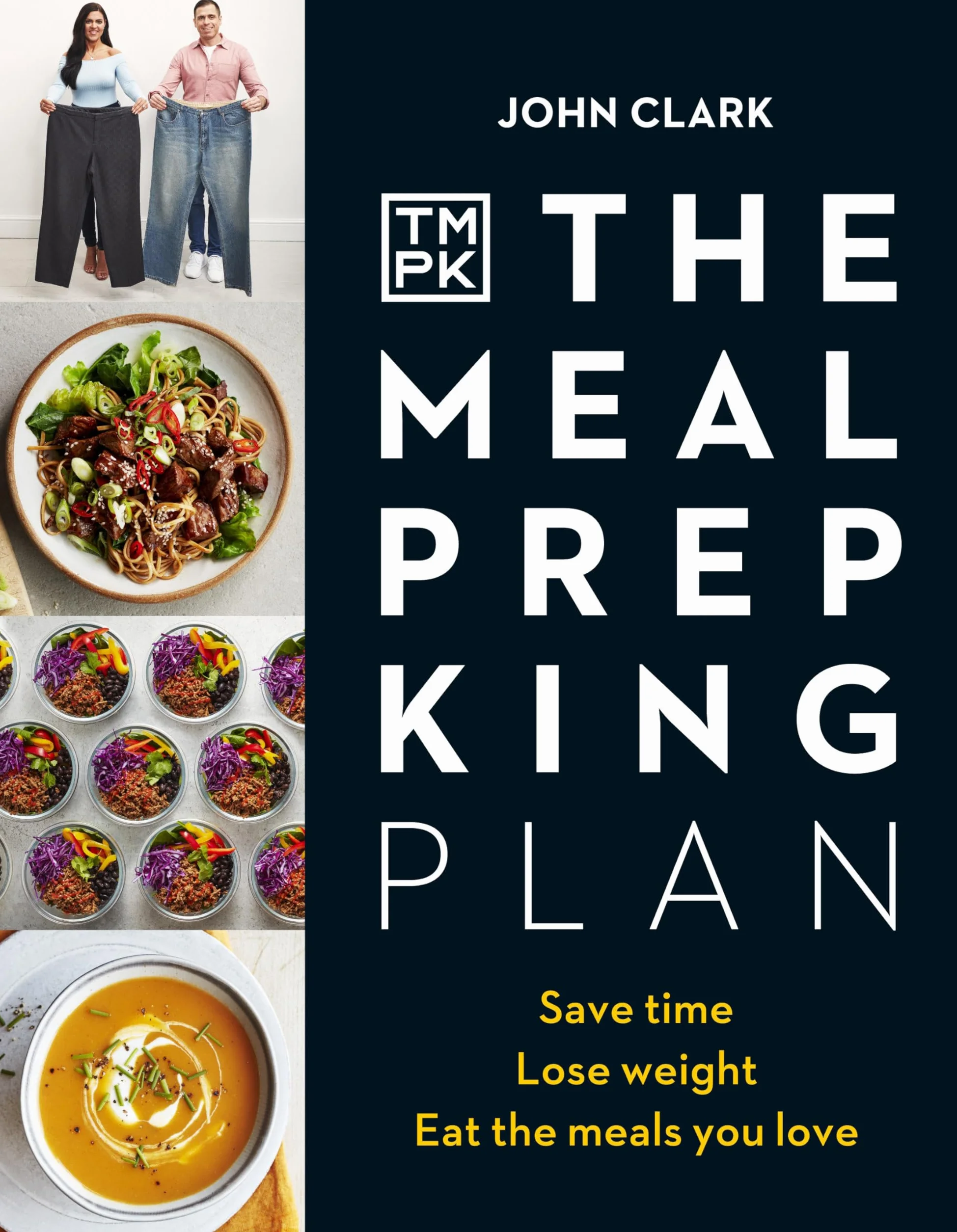 The Meal Prep King Plan: Save time. Lose weight. Eat the meals you love