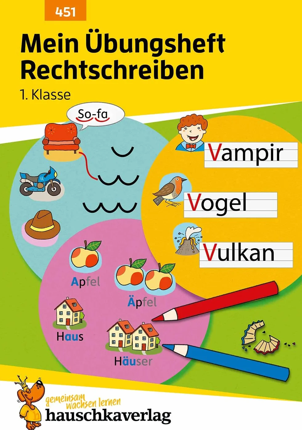 Mein Übungsheft Rechtschreiben 1. Klasse: Deutsch-Aufgaben mit Lösungen - Schreiben lernen: 451