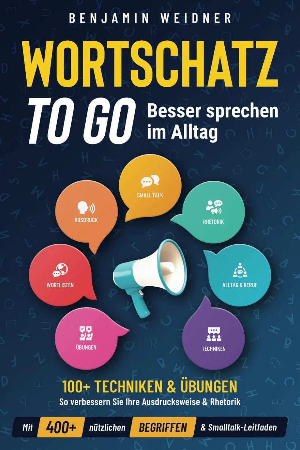 Wortschatz to go - Besser sprechen im Alltag: 100+ Techniken & Übungen | So verbessern Sie Ihre Ausdrucksweise & Rhetorik. Mit 400+ nützlichen Begriffen & Smalltalk-Leitfaden