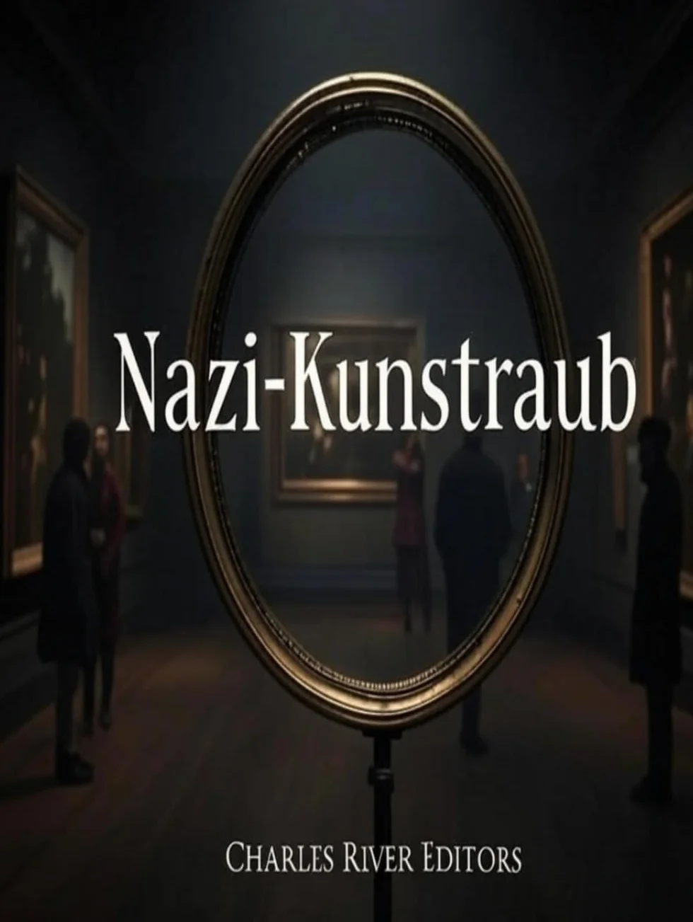 Nazi-Kunstraub: Die Geschichte der Beschlagnahmung und Zerstörung europäischer Kunstwerke durch Deutschland während des Zweiten Weltkriegs