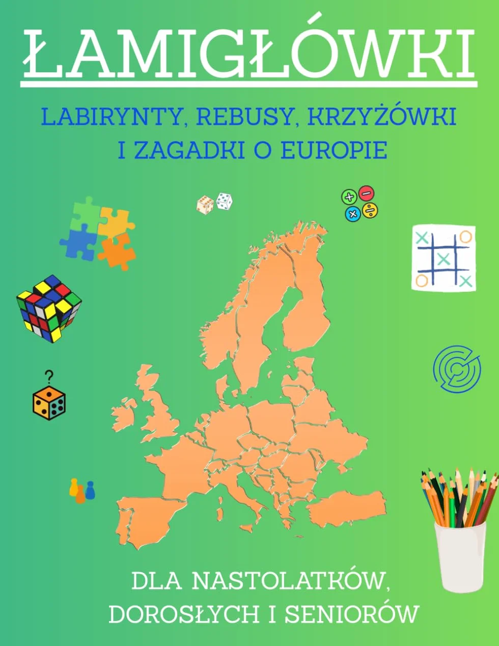 Europejskie Łamigłówki Logiczne XXL Sudoku, Labirynty, Rebusy, Krzyżówki i Zagadki o Europie |: Duży wygodny druk | Relaks i trening umysłu dla młodzieży, dorosłych i seniorów