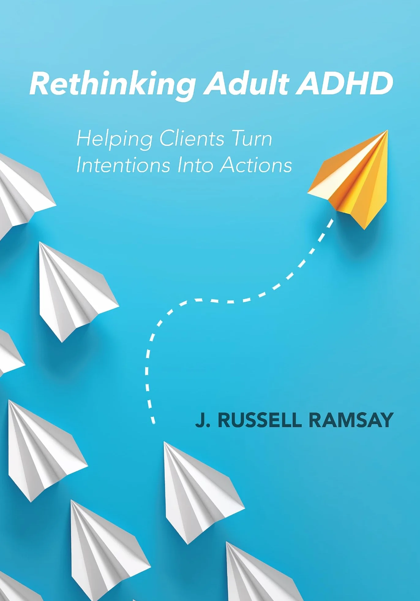 Rethinking Adult ADHD: Helping Clients Turn Intentions Into Actions