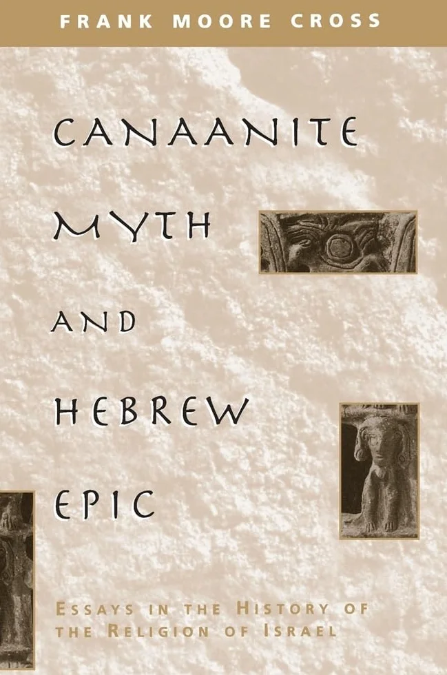 Canaanite Myth and Hebrew Epic: Essays in the History of the Religion of Israel