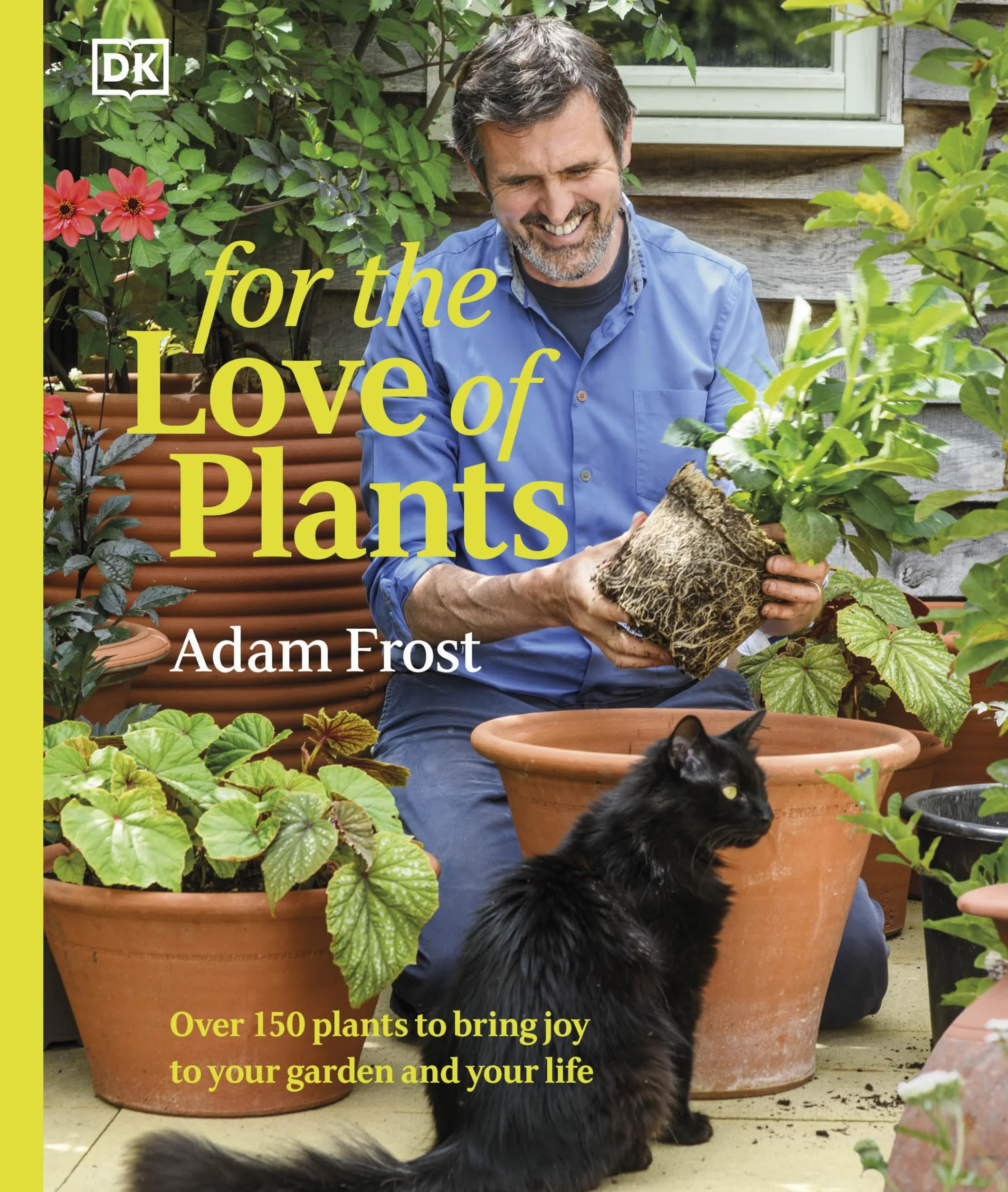 For the Love of Plants: Over 150 Plants to Bring Joy to Your Garden and Your Life
