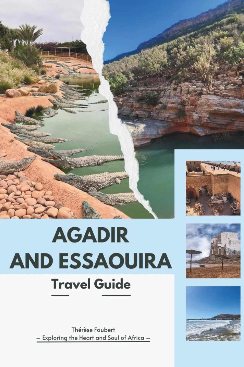 AGADIR AND ESSAOUIRA TRAVEL GUIDE 2026: The Expert Guide to Morocco’s Atlantic Coast: Smart Itineraries, Hidden Gems, Maps, Budget Tips, and Local Secrets from Modern Resorts to Ancient Medinas.