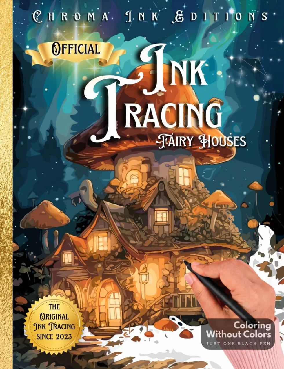 Ink Tracing Fairy Houses Coloring Book - Chroma Ink Edition Original Concept: Transform Pre-Colored Designs Using Only a Single Black Pen / A Different Coloring Experience for Adults