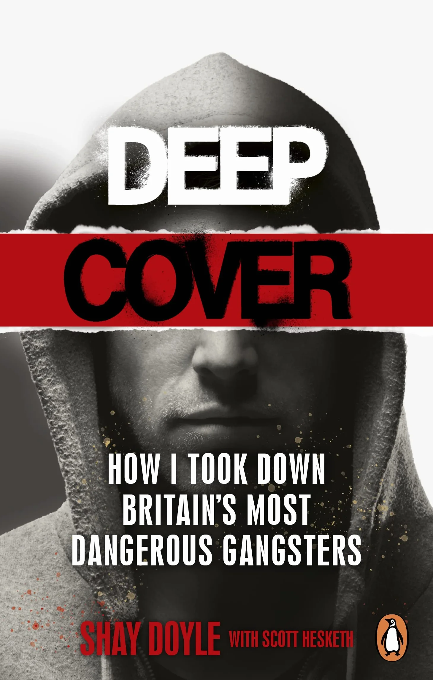 Deep Cover: How I Took Down Britain's Most Dangerous Gangsters